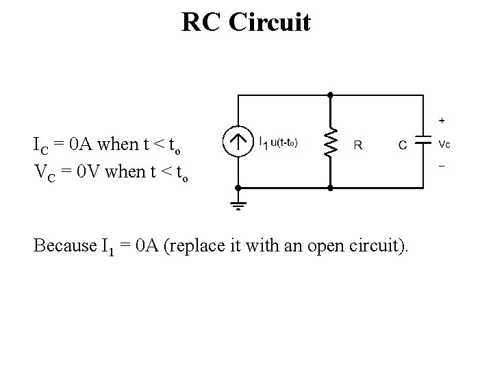 RC Circuit IC = 0 A when t < to VC = 0 V
