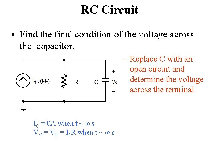 RC Circuit • Find the final condition of the voltage across the capacitor. –