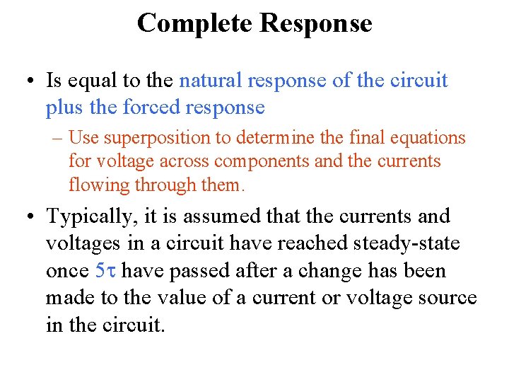 Complete Response • Is equal to the natural response of the circuit plus the