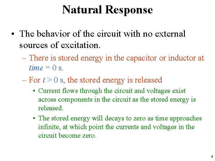 Natural Response • The behavior of the circuit with no external sources of excitation.