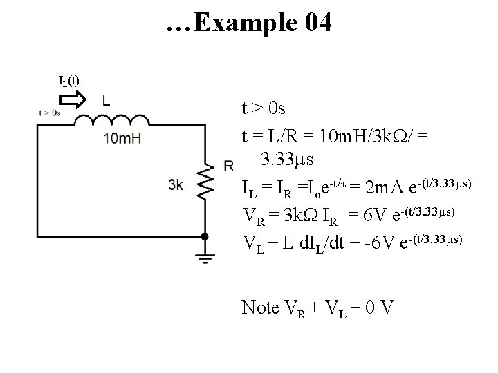 …Example 04 IL(t) t > 0 s t = L/R = 10 m. H/3