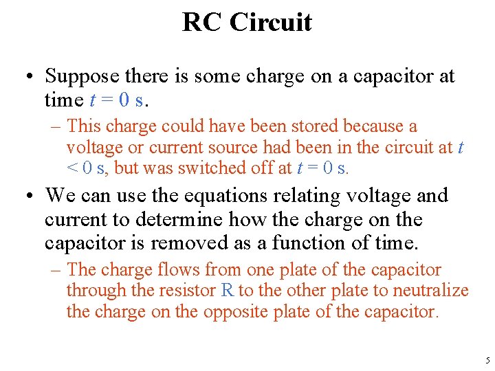 RC Circuit • Suppose there is some charge on a capacitor at time t