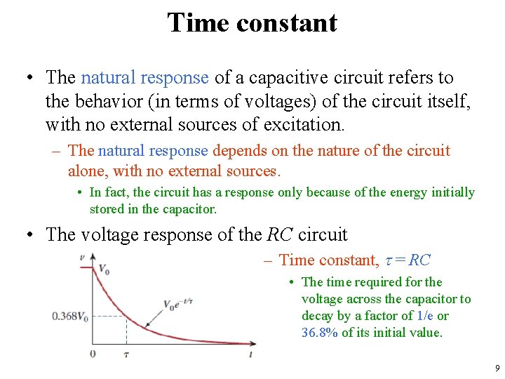 Time constant • The natural response of a capacitive circuit refers to the behavior