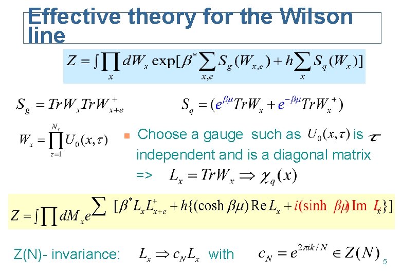 Effective theory for the Wilson line n Z(N)- invariance: Choose a gauge such as