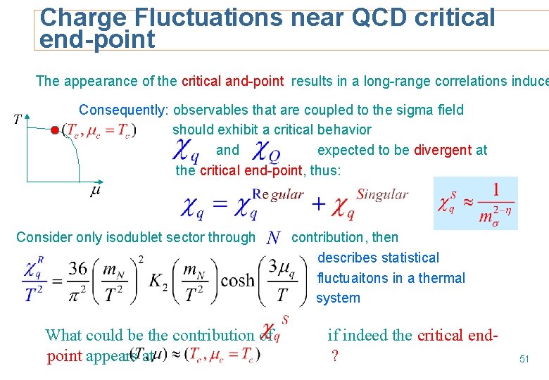 Charge Fluctuations near QCD critical end-point The appearance of the critical and-point results in