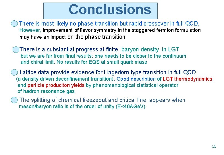 Conclusions • There is most likely no phase transition but rapid crossover in full