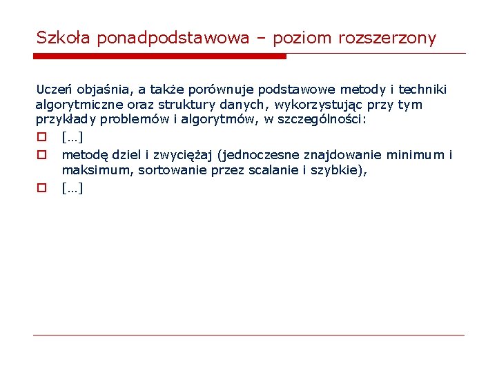 Szkoła ponadpodstawowa – poziom rozszerzony Uczeń objaśnia, a także porównuje podstawowe metody i techniki