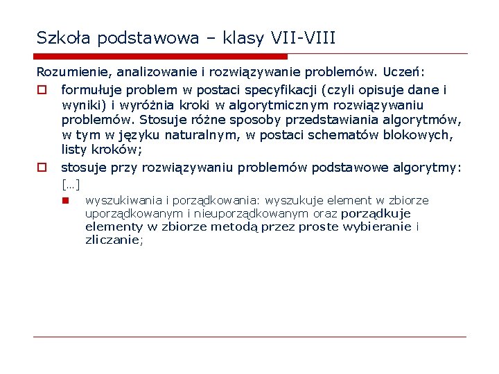 Szkoła podstawowa – klasy VII-VIII Rozumienie, analizowanie i rozwiązywanie problemów. Uczeń: o formułuje problem