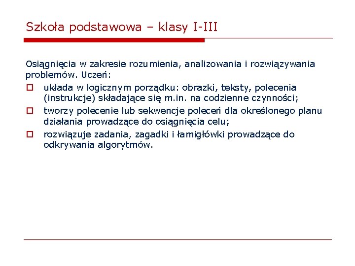 Szkoła podstawowa – klasy I-III Osiągnięcia w zakresie rozumienia, analizowania i rozwiązywania problemów. Uczeń: