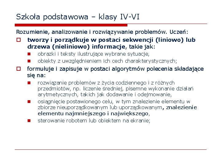 Szkoła podstawowa – klasy IV-VI Rozumienie, analizowanie i rozwiązywanie problemów. Uczeń: o tworzy i