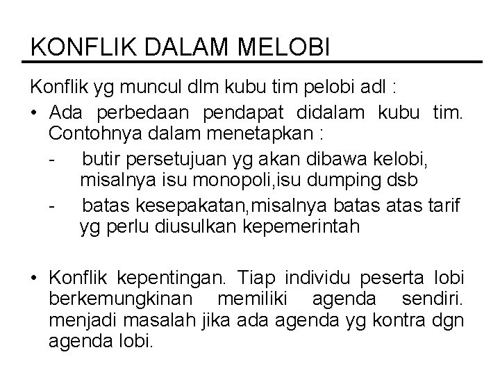 KONFLIK DALAM MELOBI Konflik yg muncul dlm kubu tim pelobi adl : • Ada