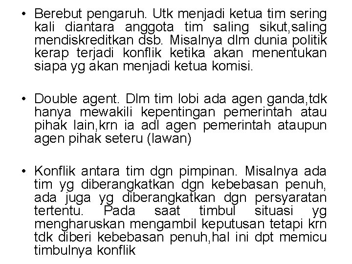  • Berebut pengaruh. Utk menjadi ketua tim sering kali diantara anggota tim saling