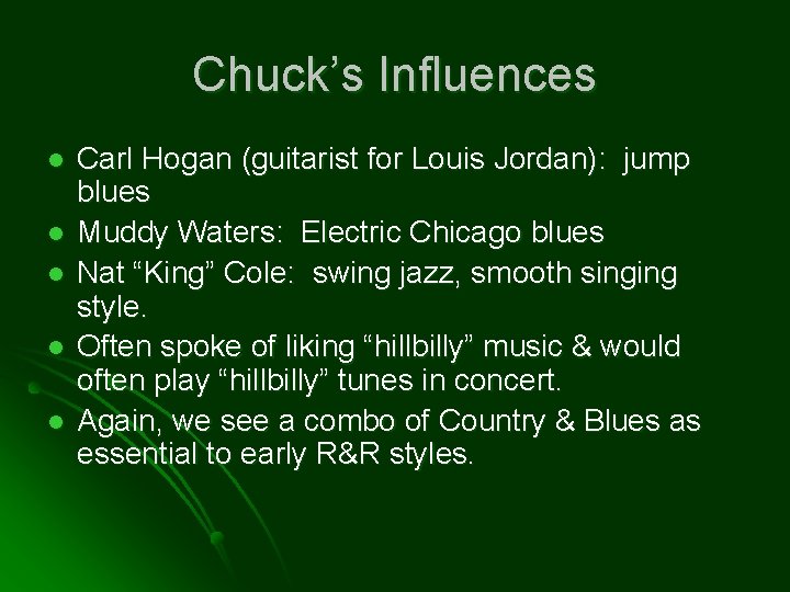 Chuck’s Influences l l l Carl Hogan (guitarist for Louis Jordan): jump blues Muddy