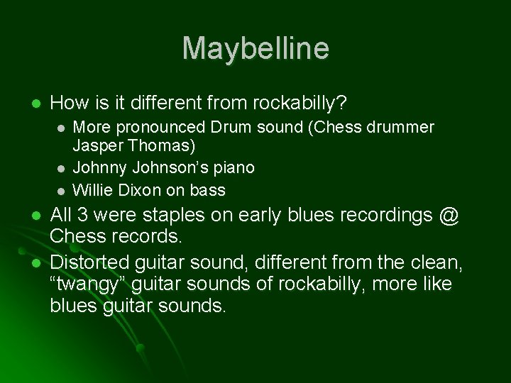 Maybelline l How is it different from rockabilly? l l l More pronounced Drum