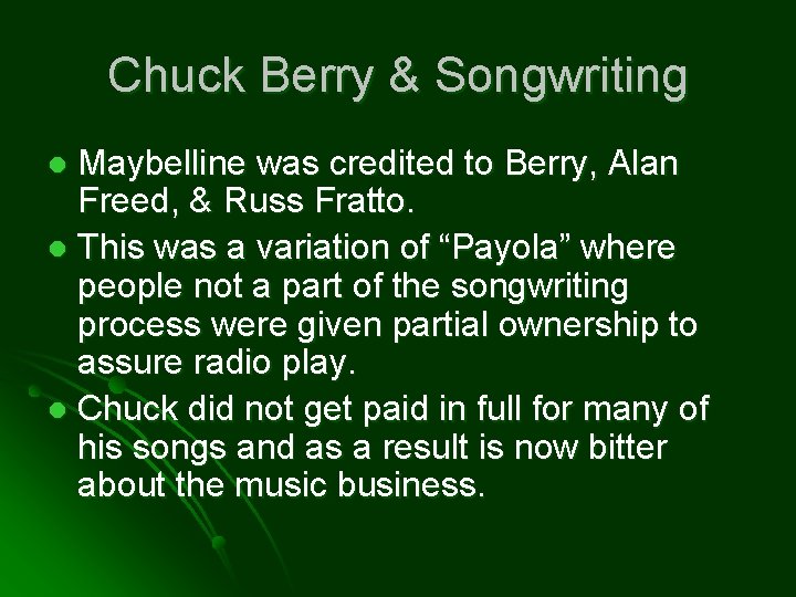 Chuck Berry & Songwriting Maybelline was credited to Berry, Alan Freed, & Russ Fratto.