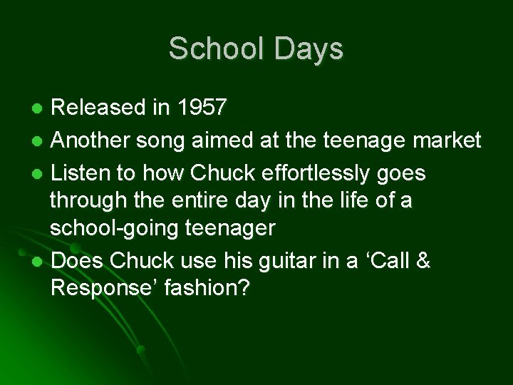 School Days Released in 1957 l Another song aimed at the teenage market l