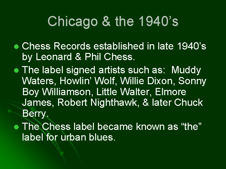 Chicago & the 1940’s Chess Records established in late 1940’s by Leonard & Phil