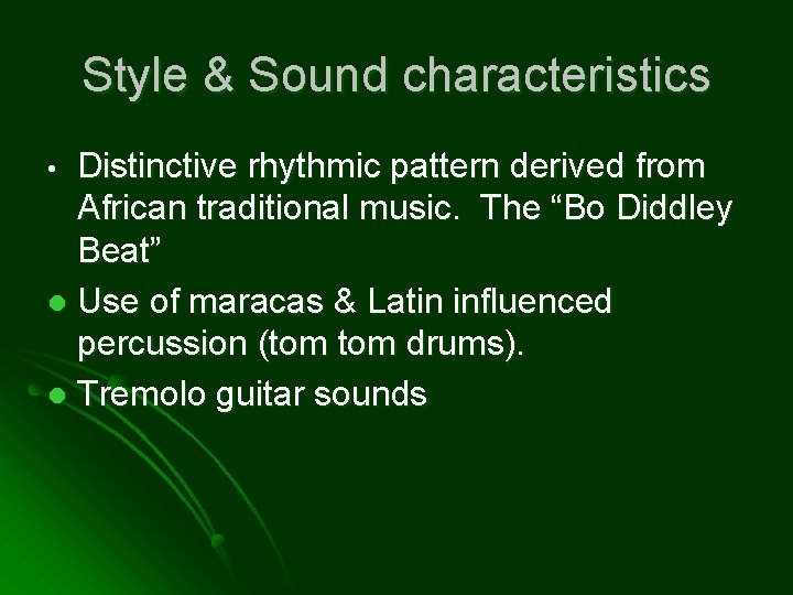 Style & Sound characteristics Distinctive rhythmic pattern derived from African traditional music. The “Bo