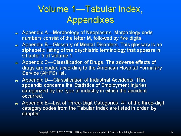 Volume 1—Tabular Index, Appendixes Appendix A—Morphology of Neoplasms. Morphology code numbers consist of the