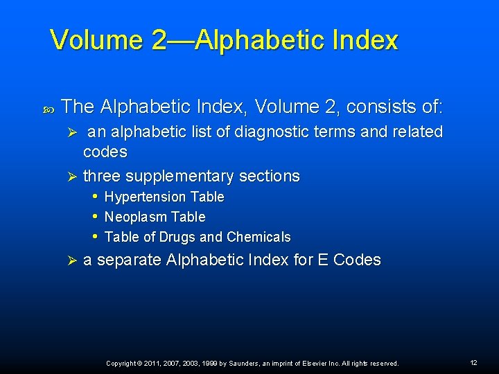 Volume 2—Alphabetic Index The Alphabetic Index, Volume 2, consists of: an alphabetic list of