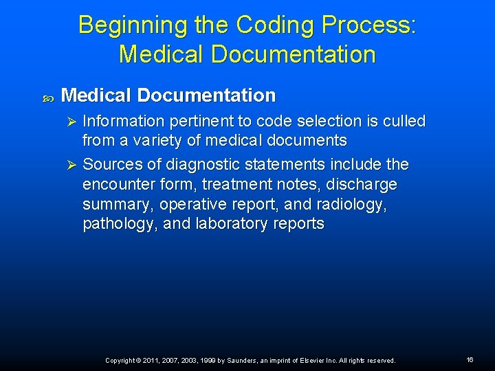 Beginning the Coding Process: Medical Documentation Information pertinent to code selection is culled from