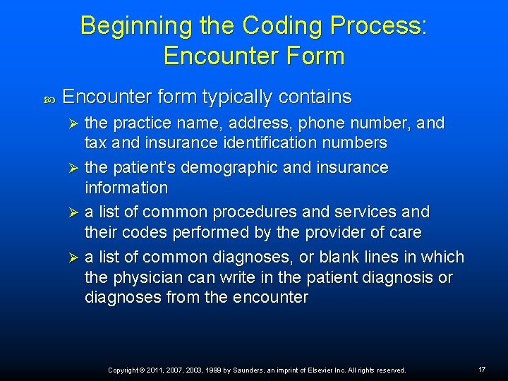 Beginning the Coding Process: Encounter Form Encounter form typically contains the practice name, address,