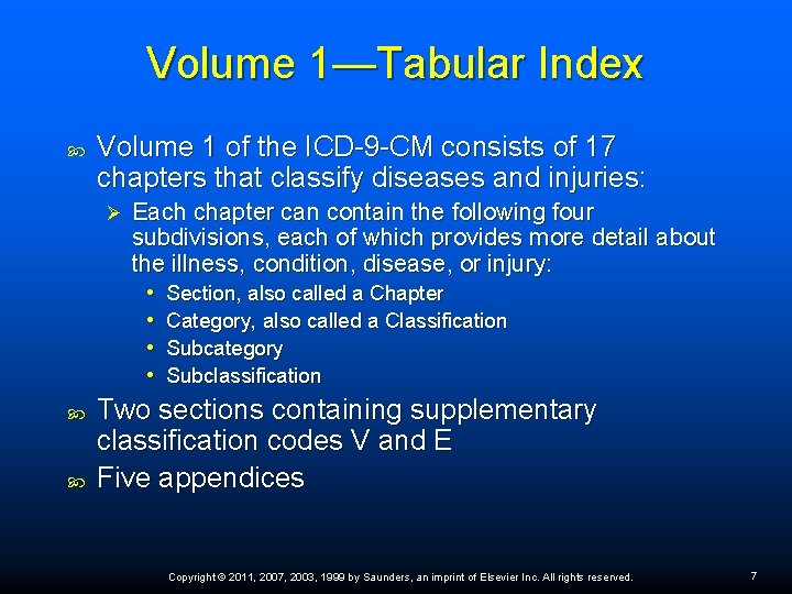 Volume 1—Tabular Index Volume 1 of the ICD-9 -CM consists of 17 chapters that