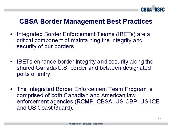 CBSA Border Management Best Practices • Integrated Border Enforcement Teams (IBETs) are a critical