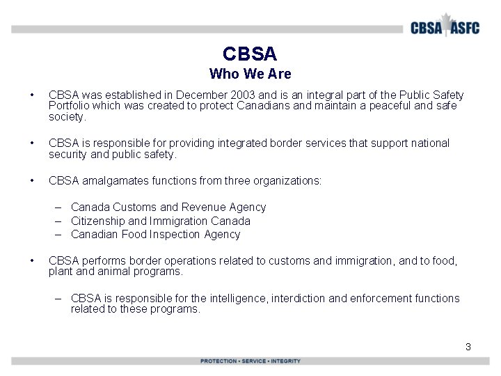 CBSA Who We Are • CBSA was established in December 2003 and is an