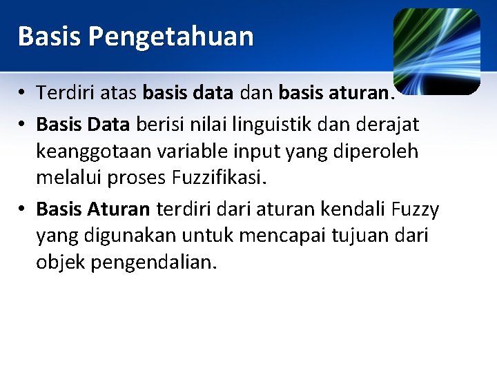 Basis Pengetahuan • Terdiri atas basis data dan basis aturan. • Basis Data berisi