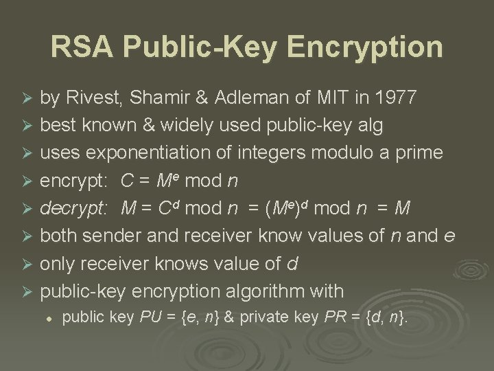 RSA Public-Key Encryption by Rivest, Shamir & Adleman of MIT in 1977 Ø best