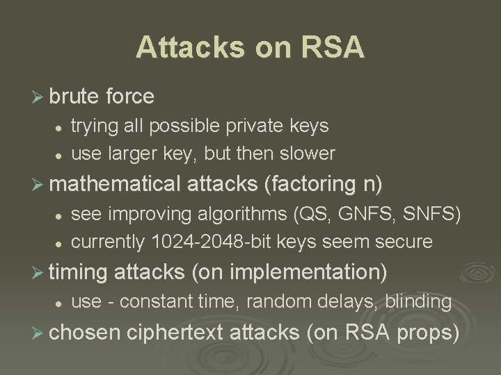 Attacks on RSA Ø brute force l l trying all possible private keys use