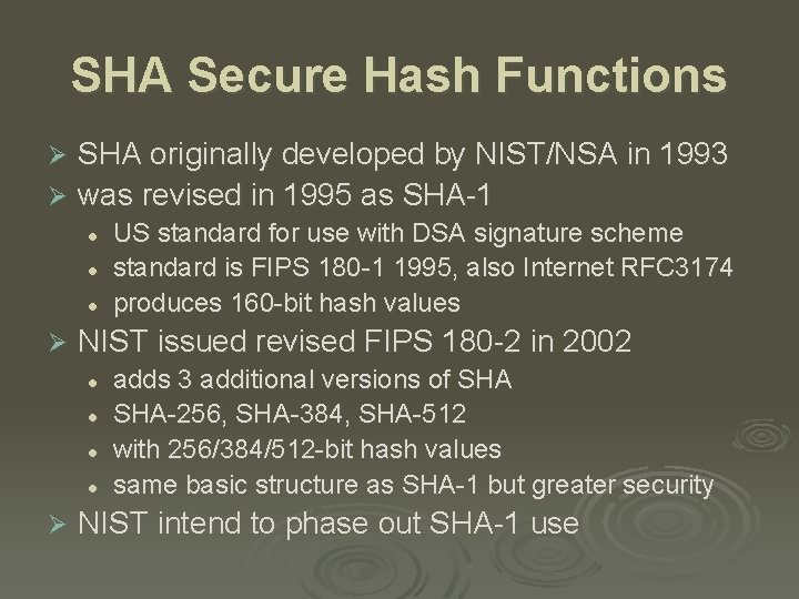 SHA Secure Hash Functions SHA originally developed by NIST/NSA in 1993 Ø was revised