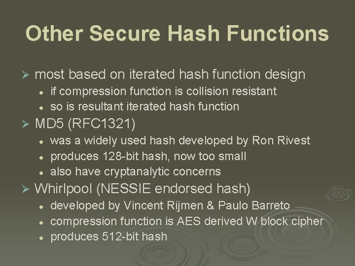 Other Secure Hash Functions Ø most based on iterated hash function design l l
