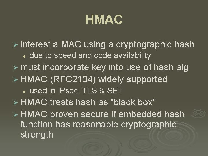 HMAC Ø interest a MAC using a cryptographic hash l due to speed and