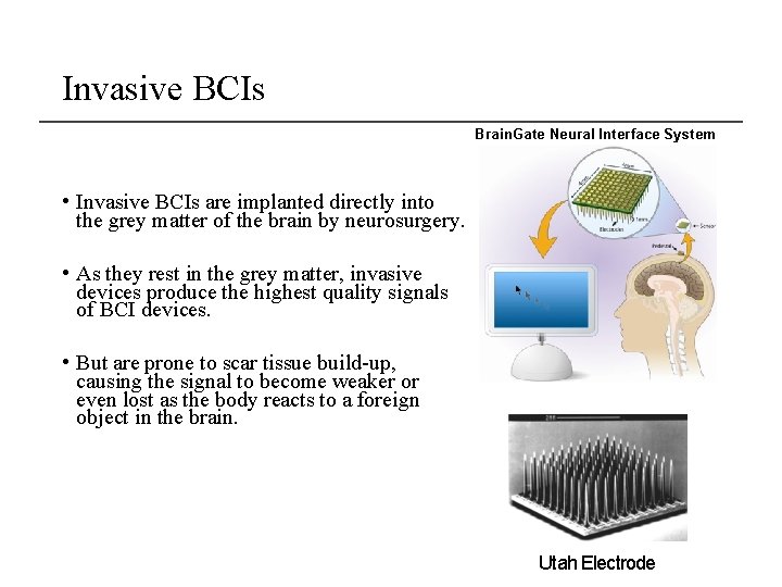 Invasive BCIs Brain. Gate Neural Interface System • Invasive BCIs are implanted directly into