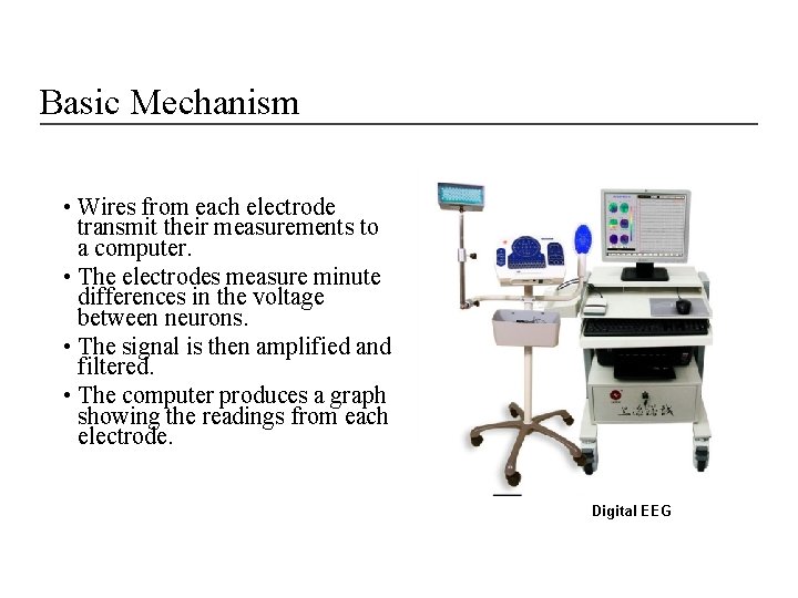 Basic Mechanism • Wires from each electrode transmit their measurements to a computer. •