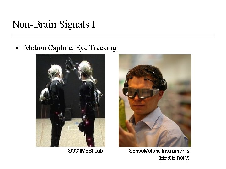 Non-Brain Signals I • Motion Capture, Eye Tracking SCCN Mo. BI Lab Senso. Motoric