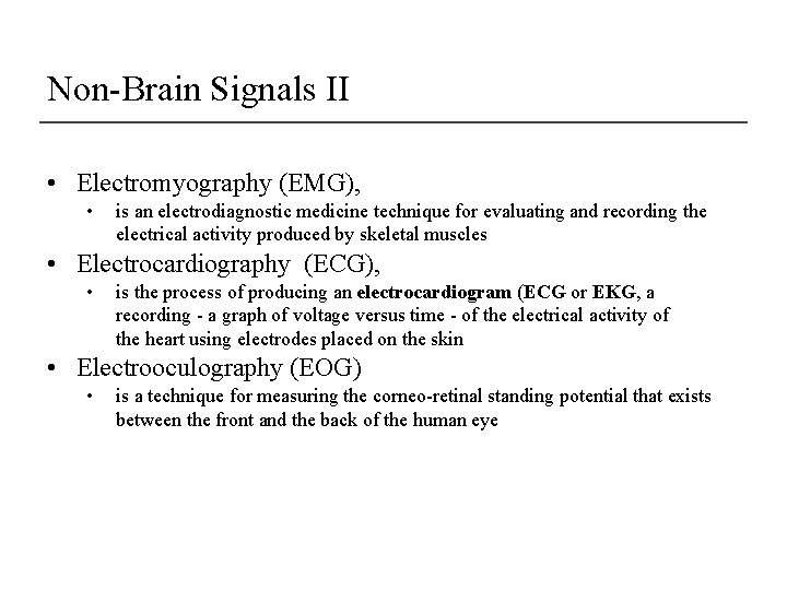 Non-Brain Signals II • Electromyography (EMG), • is an electrodiagnostic medicine technique for evaluating