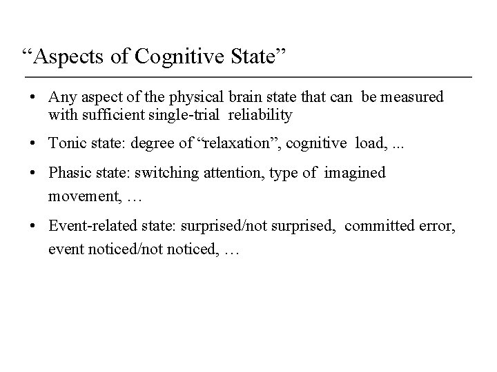 “Aspects of Cognitive State” • Any aspect of the physical brain state that can