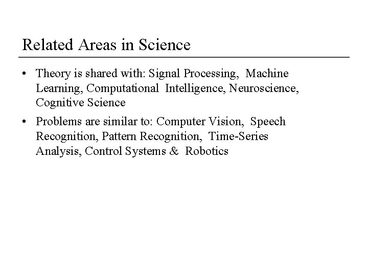 Related Areas in Science • Theory is shared with: Signal Processing, Machine Learning, Computational