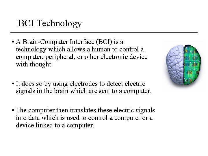 BCI Technology • A Brain-Computer Interface (BCI) is a technology which allows a human