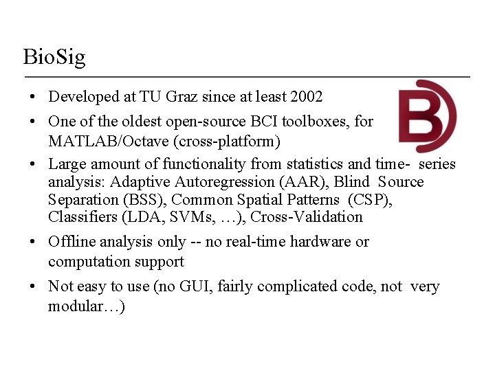 Bio. Sig • Developed at TU Graz since at least 2002 • One of