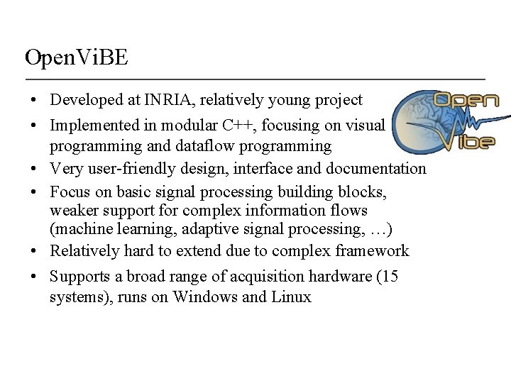 Open. Vi. BE • Developed at INRIA, relatively young project • Implemented in modular