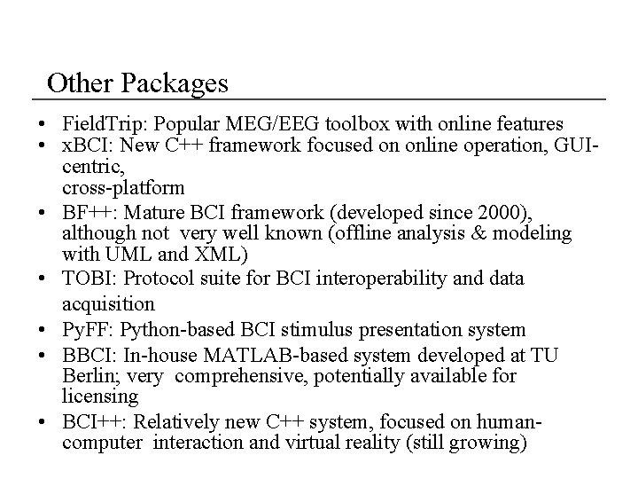 Other Packages • Field. Trip: Popular MEG/EEG toolbox with online features • x. BCI: