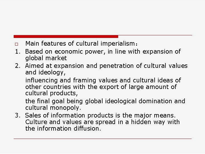 Main features of cultural imperialism： 1. Based on economic power, in line with expansion