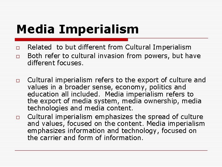 Media Imperialism o o Related to but different from Cultural Imperialism Both refer to