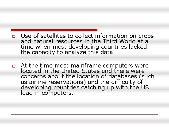 o o Use of satellites to collect information on crops and natural resources in