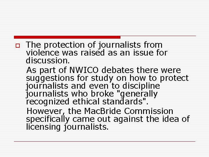 The protection of journalists from violence was raised as an issue for discussion. As
