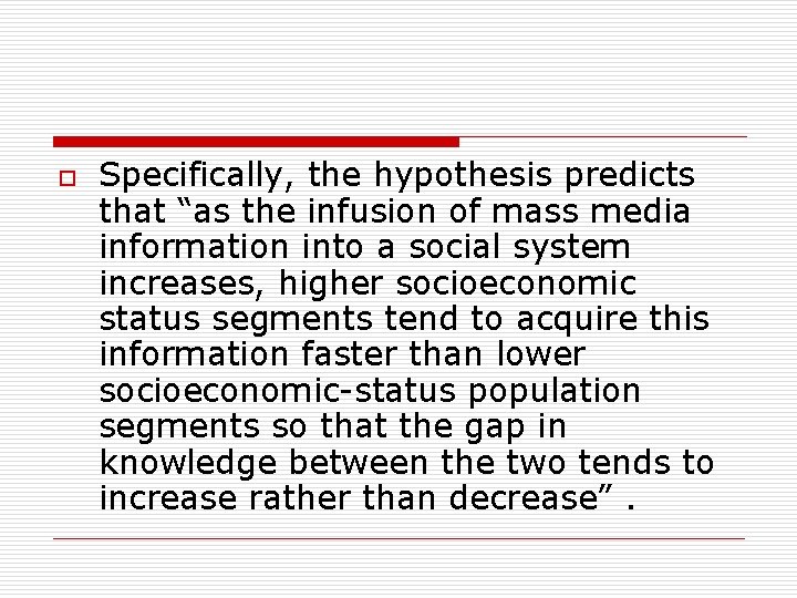 o Specifically, the hypothesis predicts that “as the infusion of mass media information into